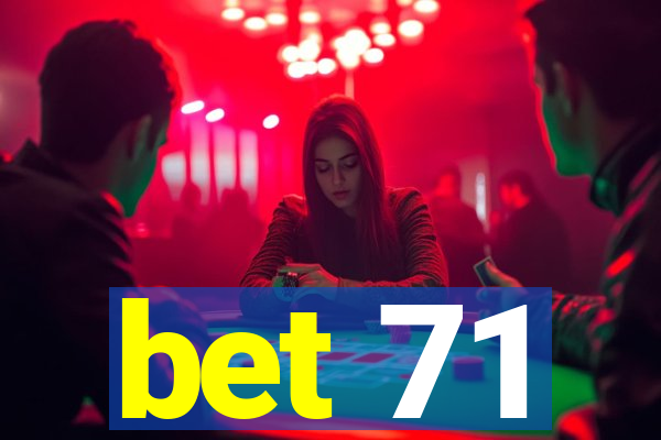 bet 71